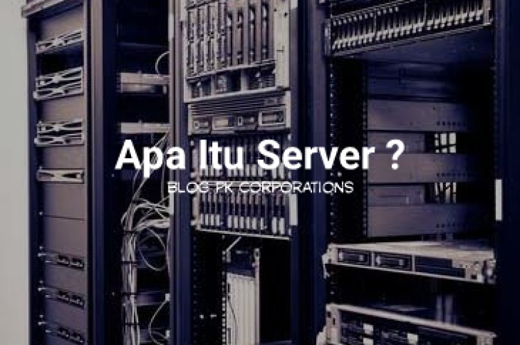 Apa Itu Server ?